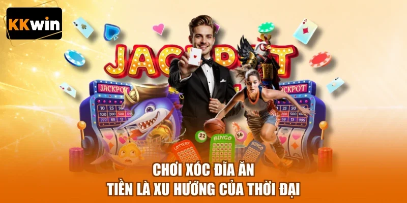 choi xoc dia an tien la xu huong cua thoi dai Chơi xóc đĩa ăn tiền là xu hướng của thời đại