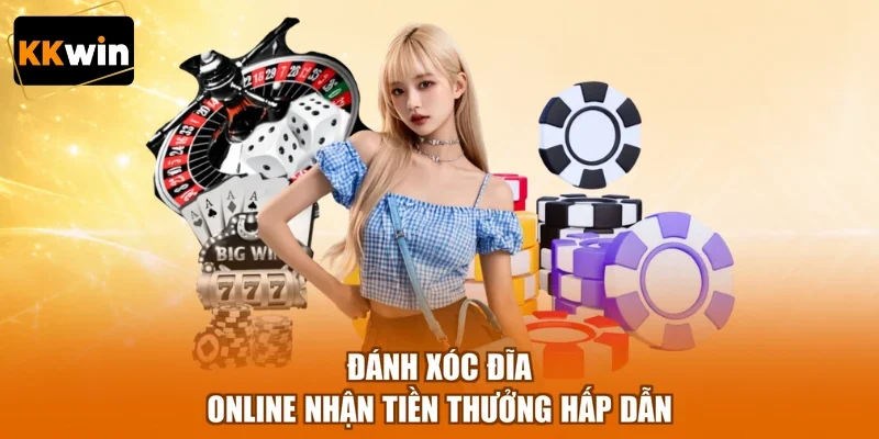 danh xoc dia online nhan tien thuong hap dan Đánh xóc đĩa online nhận tiền thưởng hấp dẫn