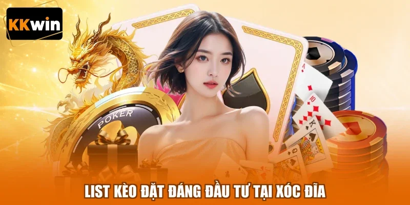 list keo dat dang dau tu tai xoc dia List kèo đặt đáng đầu tư tại xóc đĩa