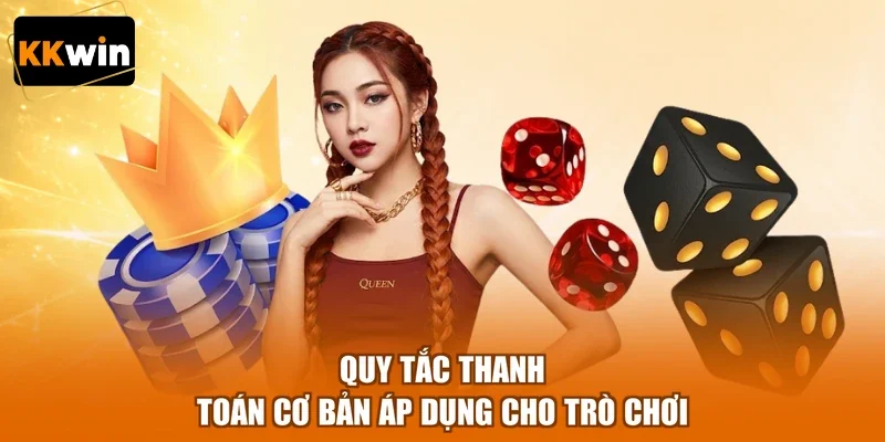 quy tac thanh toan co ban ap dung cho tro choi Quy tắc thanh toán cơ bản áp dụng cho trò chơi
