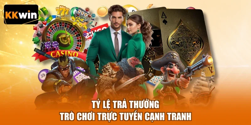 ty le tra thuong tro choi truc tuyen canh tranh Tỷ lệ trả thưởng trò chơi trực tuyến cạnh tranh